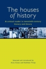 Image for The Houses of History : A Criticial Reader in Twentieth-Century History and Theory