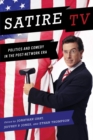 Image for Satire TV  : politics and comedy in the post-network era