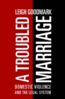 Image for A troubled marriage  : domestic violence and the legal system