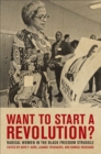 Image for Want to start a revolution?: radical women in the black freedom struggle