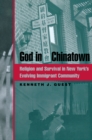 Image for God in Chinatown: religion and survival in New York&#39;s evolving immigrant community