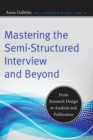 Image for Mastering the semi-structured interview and beyond  : from research design to analysis and publication