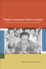 Image for Filipino American Faith in Action: Immigration, Religion, and Civic Engagement