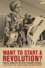 Image for Want to start a revolution?: radical women in the Black freedom struggle