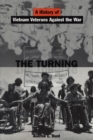 Image for The turning  : a history of Vietnam veterans against the war