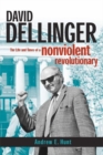 Image for David Dellinger : The Life and Times of a Nonviolent Revolutionary