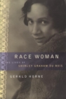 Image for Race Woman : The Lives of Shirley Graham Du Bois