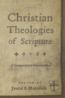 Image for Christian Theologies of Scripture : A Comparative Introduction