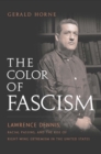 Image for The color of fascism  : Lawrence Dennis, racial passing, and the rise of right-wing extremism in the United States