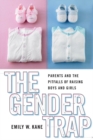 Image for The gender trap  : parents and the pitfalls of raising boys and girls