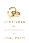 Image for Unhitched  : love, marriage, and family values from West Hollywood to Western China