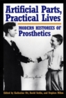 Image for Artificial parts, practical lives: modern histories of prosthetics
