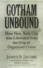 Image for Gotham unbound: how New York City was liberated from the grip of organized crime