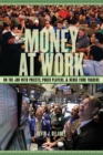 Image for Money at work: on the job with priests, poker players, and hedge fund traders