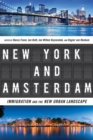Image for New York and Amsterdam  : immigration and the new urban landscape