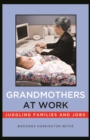 Image for Grandmothers at work: juggling families and jobs