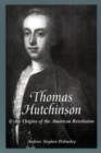 Image for Thomas Hutchinson and the origins of the American Revolution