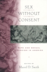 Image for Sex without consent: rape and sexual coercion in America
