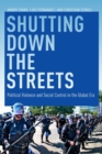 Image for Shutting down the streets: political violence and social control in the global era