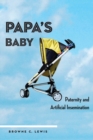 Image for Papa&#39;s baby  : paternity and artificial insemination