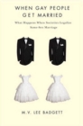 Image for When gay people get married: what happens when societies legalize same-sex marriage