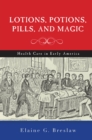 Image for Lotions, potions, pills, and magic: health care in early America