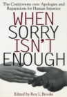 Image for When Sorry Isn&#39;t Enough: The Controversy Over Apologies and Reparations for Human Injustice