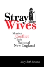 Image for Stray Wives : Marital Conflict in Early National New England
