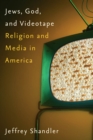 Image for Jews, God, and videotape  : religion and media in America
