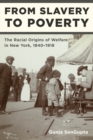 Image for From slavery to poverty: the racial origins of welfare in New York, 1840-1918