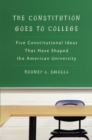 Image for The constitution goes to college  : five constitutional ideas that have shaped the American university