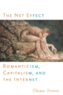 Image for The net effect  : romanticism, capitalism, and the Internet