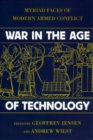 Image for War in the Age of Technology : Myriad Faces of Modern Armed Conflict