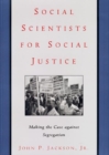 Image for Social scientists for social justice  : making the case against segregation