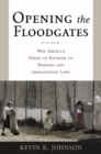 Image for Opening the floodgates: why America needs to rethink its borders and immigration laws