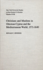 Image for Christians and Muslims in Ottoman Cyprus and the Mediterranean world, 1571-1640