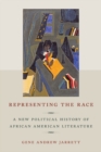 Image for Representing the race: a new political history of African American literature