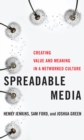Image for Spreadable media  : creating value and meaning in a networked culture