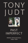 Image for Past imperfect  : French intellectuals, 1944-1956
