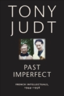 Image for Past Imperfect: French Intellectuals, 1944-1956