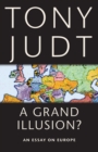 Image for A grand illusion?  : an essay on Europe