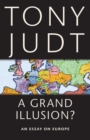 Image for A Grand Illusion?: An Essay on Europe