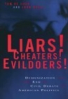 Image for Liars! cheaters! evildoers!: demonization and the end of civil debate in American politics