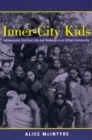 Image for Inner City Kids: Adolescents Confront Life and Violence in an Urban Community