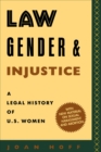 Image for Law, gender, and injustice: a legal history of U.S. women