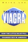 Image for The Rise of Viagra: How the Little Blue Pill Changed Sex in America