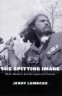 Image for The Spitting Image: Myth, Memory, and the Legacy of Vietnam