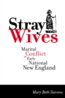 Image for Stray wives: marital conflict in early national New England