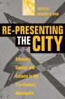 Image for Re-Presenting the City : Ethnicity, Capital and Culture in the Twenty-First Century Metropolis