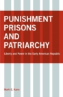 Image for Punishment, prisons, and patriarchy  : liberty and power in the early republic
